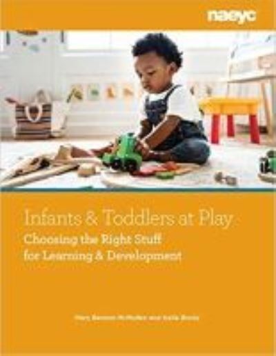 Cover for Mary Benson McMullen · Infants and Toddlers at Play: Choosing the Right Stuff for Learning and Development (Paperback Book) (2022)