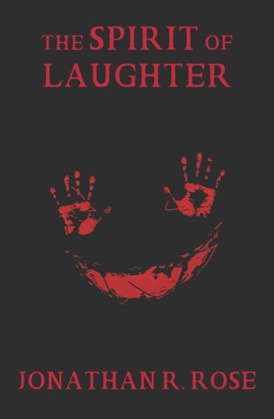 The Spirit of Laughter - Jonathan R Rose - Books - Montag Press - 9781940233741 - June 30, 2020