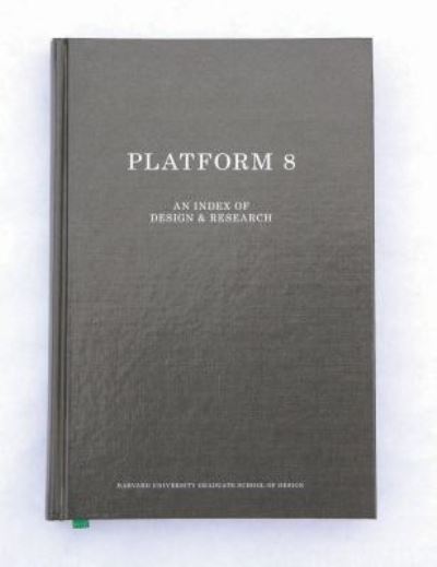 Cover for Zaneta Hong · Platform 8: An Index of Design &amp; Research (Hardcover Book) [English edition] (2016)