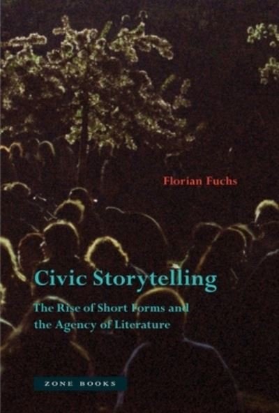 Cover for Florian Fuchs · Civic Storytelling – The Rise of Short Forms and the Agency of Literature (Hardcover Book) (2023)
