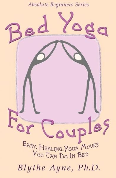 Cover for Blythe Ayne · Bed Yoga for Couples (Paperback Book) (2020)