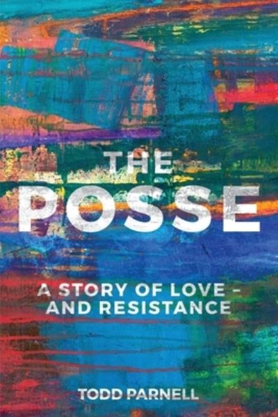 Cover for Todd Parnell · The Posse-A Story of Love and Resistance (Pocketbok) (2021)