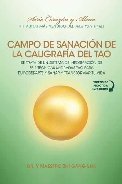 Campo de Sanación de la Caligrafía del Tao : e Trata de un Sistema de Información de Seis Técnicas Sagradas Tao para Empoderarte y Sanar y Transformar Tu Vida - Zhi Gang Sha - Książki - Waterside Productions - 9781949003741 - 8 września 2020