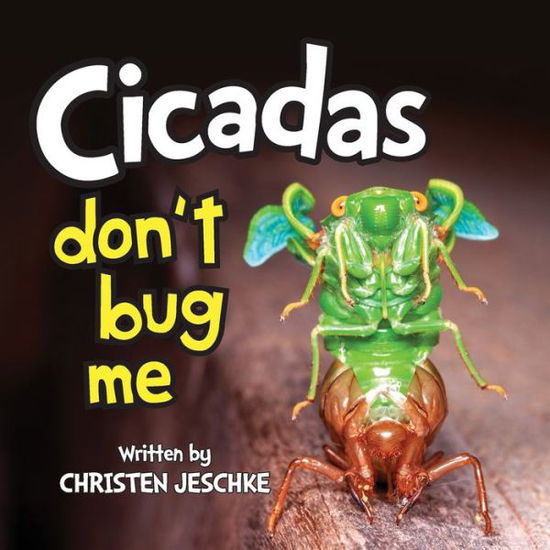 Cover for Christen M Jeschke · Cicadas Don't Bug Me (Paperback Book) (2021)