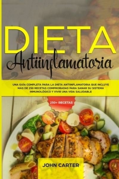 Dieta Antiinflamatoria - John Carter - Bøger - Guy Saloniki - 9781951404741 - 18. november 2019