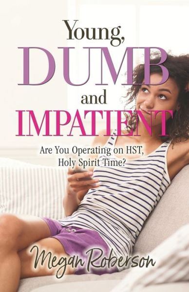 Cover for Megan Roberson · Young, Dumb, and Impatient (Paperback Book) (2021)