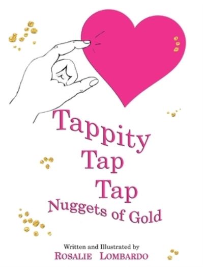 Cover for Rosalie Lombardo · Tappity Tap Tap: Nuggets of Gold (Hardcover Book) (2021)