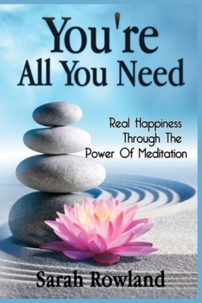 You're All You Need - Sarah Rowland - Libros - Kyle Andrew Robertson - 9781954797741 - 18 de abril de 2021