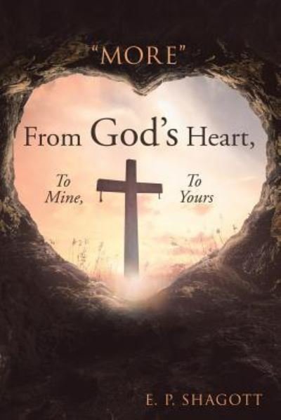 Cover for E P Shagott · More from God's Heart, to Mine, to Yours (Paperback Book) (2019)