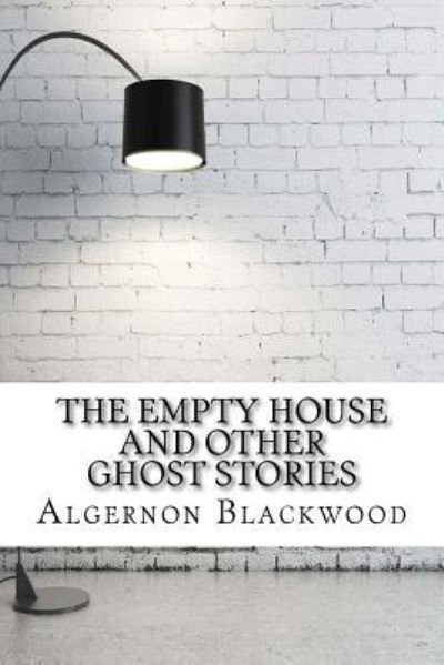 Cover for Algernon Blackwood · The Empty House and Other Ghost Stories (Pocketbok) (2017)