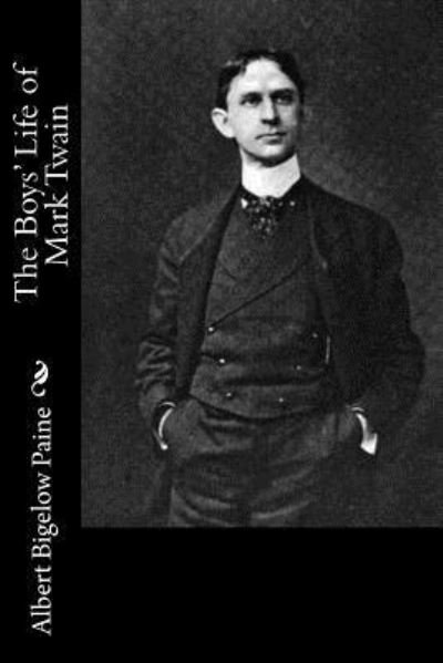 The Boys' Life of Mark Twain - Albert Bigelow Paine - Livros - Createspace Independent Publishing Platf - 9781976241741 - 9 de setembro de 2017