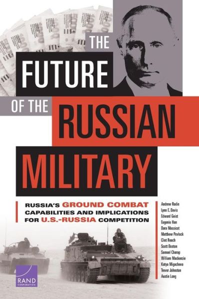 Cover for Andrew Radin · The Future of the Russian Military: Russia's Ground Combat Capabilities and Implications for U.S.-Russia Competition (Paperback Book) (2019)