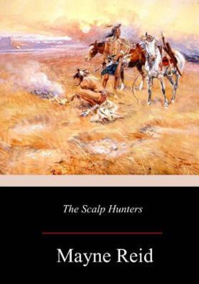 Cover for Mayne Reid · The Scalp Hunters (Paperback Book) (2017)