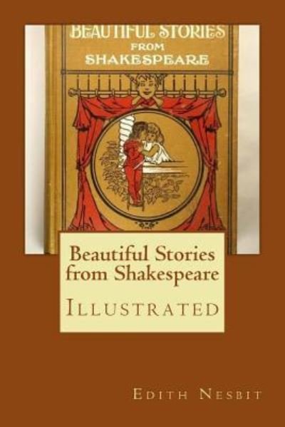 Beautiful Stories from Shakespeare - Edith Nesbit - Bøger - Createspace Independent Publishing Platf - 9781978122741 - 10. oktober 2017