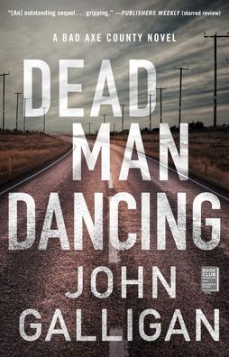 Dead Man Dancing: A Bad Axe County Novel - A Bad Axe County Novel - John Galligan - Książki - Atria Books - 9781982110741 - 11 maja 2021