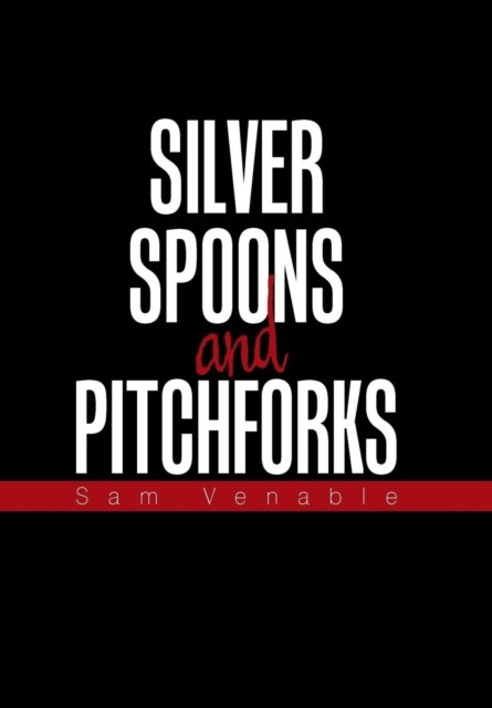 Sam Venable · Silver Spoons and Pitchforks (Hardcover bog) (2018)