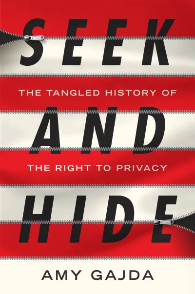 Cover for Amy Gajda · Seek and Hide: The Tangled History of the Right to Privacy (Hardcover Book) (2022)
