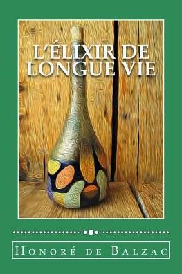 Cover for Honore de Balzac · L' lixir de Longue Vie (Paperback Bog) (2018)