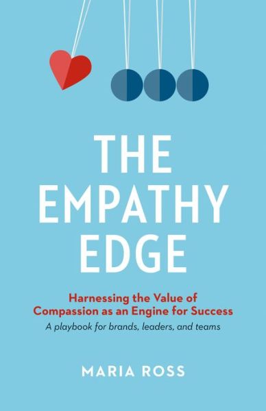 The Empathy Edge - Maria Ross - Książki - Page Two Books, Inc. - 9781989025741 - 22 października 2019