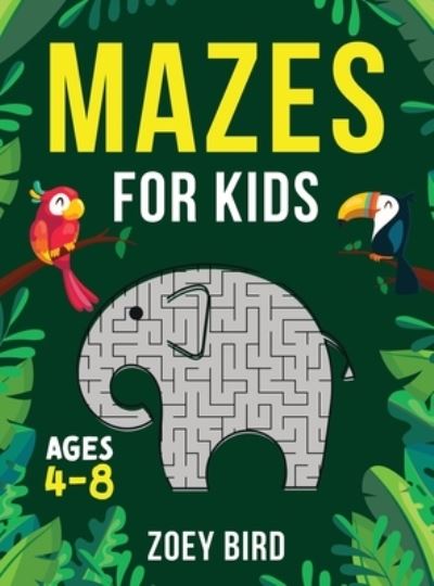 Cover for Zoey Bird · Mazes for Kids, Volume 2 (Book) (2022)