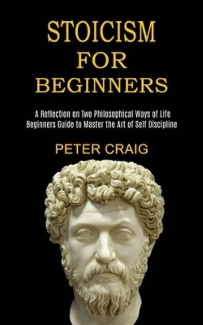 Cover for Peter Craig · Stoicism for Beginners (Paperback Book) (2021)