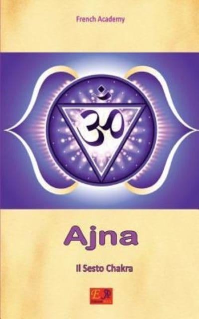 Cover for French Academy · Ajna - Il Sesto Chakra (Paperback Bog) (2016)