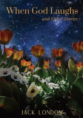 When God Laughs, and Other Stories - Jack London - Bøger - Les Prairies Numeriques - 9782382744741 - 17. oktober 2020