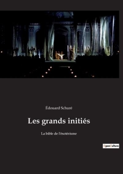 Cover for Edouard Schure · Les grands inities : La bible de l'esoterisme (Taschenbuch) (2022)