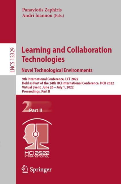 Learning and Collaboration Technologies. Novel Technological Environments: 9th International Conference, LCT 2022, Held as Part of the 24th HCI International Conference, HCII 2022, Virtual Event, June 26 – July 1, 2022, Proceedings, Part II - Lecture Note - - Livros - Springer International Publishing AG - 9783031056741 - 13 de maio de 2022