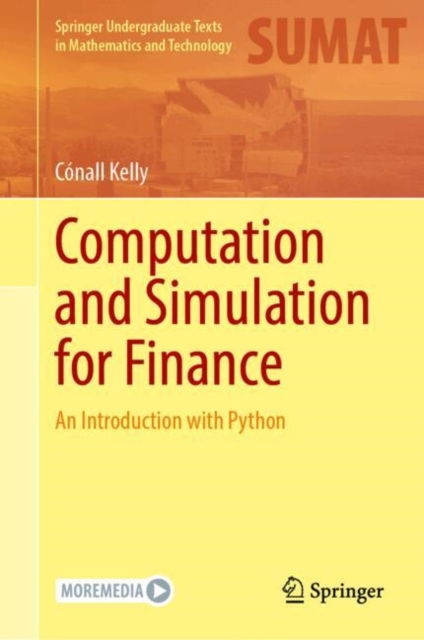 Conall Kelly · Computation and Simulation for Finance: An Introduction with Python - Springer Undergraduate Texts in Mathematics and Technology (Hardcover Book) [2024 edition] (2024)