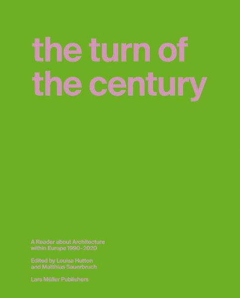 Cover for Matthias Sauerbruch · Turn of the Century: A Reader about Architecture in Europe 1990-2020 (Hardcover Book) (2021)