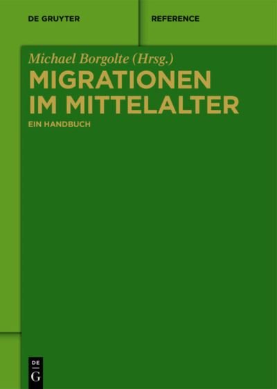 Cover for Migrationen im Mittelalter: Ein Handbuch - De Gruyter Reference (Hardcover Book) (2014)