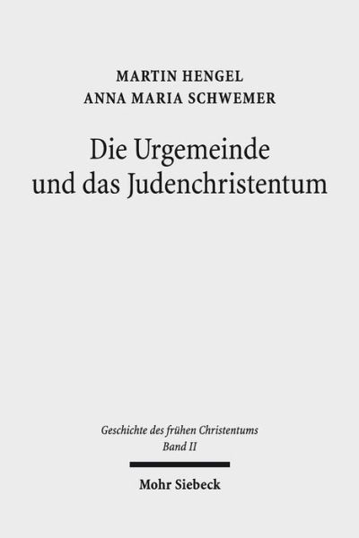 Cover for Martin Hengel · Geschichte des fruhen Christentums: Band II: Die Urgemeinde und das Judenchristentum (Hardcover Book) (2019)