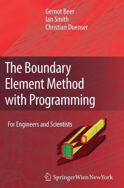 The Boundary Element Method with Programming - Gernot Beer - Livros - Springer Verlag GmbH - 9783211715741 - 8 de abril de 2008