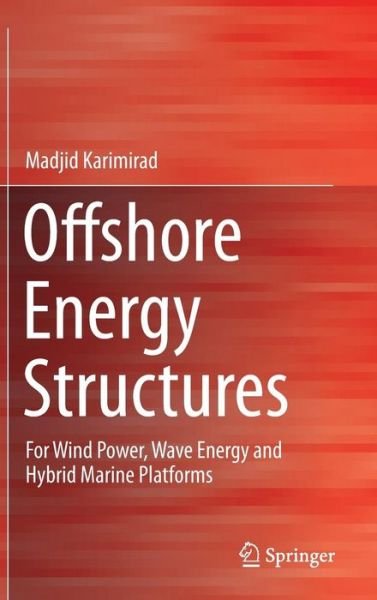 Cover for Madjid Karimirad · Offshore Energy Structures: For Wind Power, Wave Energy and Hybrid Marine Platforms (Hardcover Book) [2014 edition] (2014)