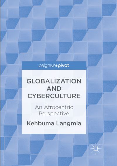 Cover for Kehbuma Langmia · Globalization and Cyberculture: An Afrocentric Perspective (Taschenbuch) [Softcover reprint of the original 1st ed. 2016 edition] (2018)