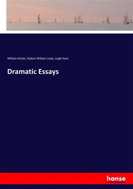 Cover for Archer · Dramatic Essays (Bok) (2017)