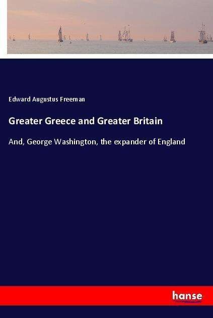 Cover for Freeman · Greater Greece and Greater Brit (Book)