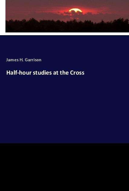 Cover for Garrison · Half-hour studies at the Cross (Buch)