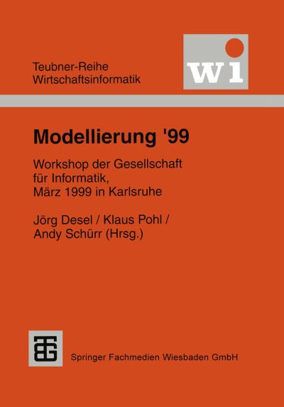 Cover for Jorg Desel · Modellierung '99: Workshop Der Gesellschaft Fur Informatik E.v. (Gi), Marz 1999 in Karlsruhe - Teubner Reihe Wirtschaftsinformatik (Paperback Book) (1999)