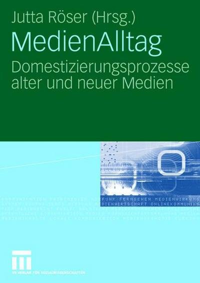 Cover for Jutta R Ser · Medienalltag: Domestizierungsprozesse Alter Und Neuer Medien (Paperback Book) [2007 edition] (2007)