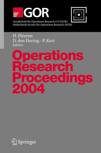 Cover for Hein Fleuren · Operations Research Proceedings 2004: Selected Papers of the Annual International Conference of the German Operations Research Society (GOR) - Jointly Organized with the Netherlands Society for Operations Research (NGB), Tilburg, September 1-3, 2004 - Ope (Paperback Book) [2004 edition] (2005)