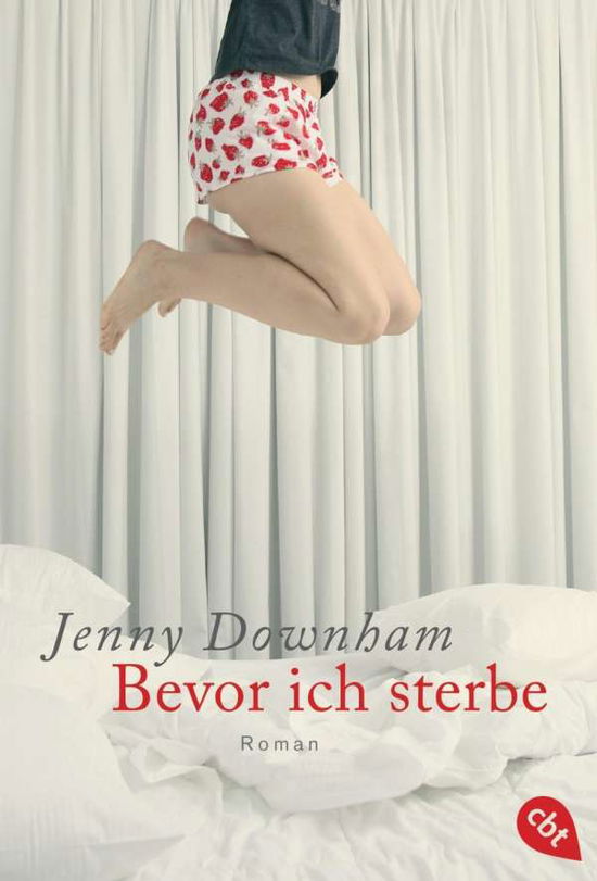 Cbt.30674 Downham.bevor Ich Sterbe - Jenny Downham - Books -  - 9783570306741 - 