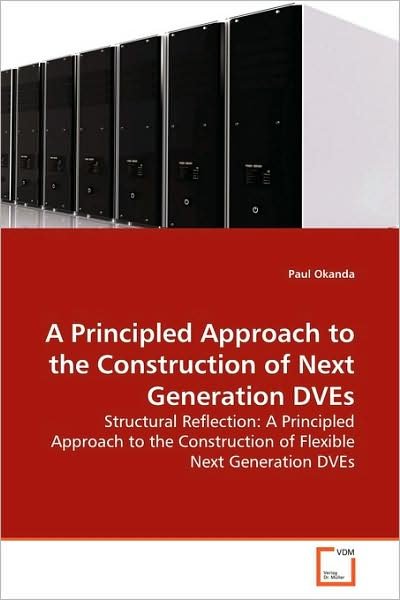 A Principled Approach to the Construction of Next Generation Dves: Structural Reflection: a Principled Approach to the Construction of Flexible Next Generation Dves - Paul Okanda - Kirjat - VDM Verlag - 9783639003741 - sunnuntai 7. kesäkuuta 2009