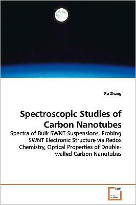 Cover for Ru Zhang · Spectroscopic Studies of Carbon Nanotubes: Spectra of Bulk Swnt Suspensions, Probing Swnt Electronic Structure Via Redox Chemistry, Optical Properties of Double-walled Carbon Nanotubes (Paperback Book) (2009)