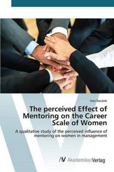 Cover for Doubek Ines · The Perceived Effect of Mentoring on the Career Scale of Women (Paperback Book) (2015)