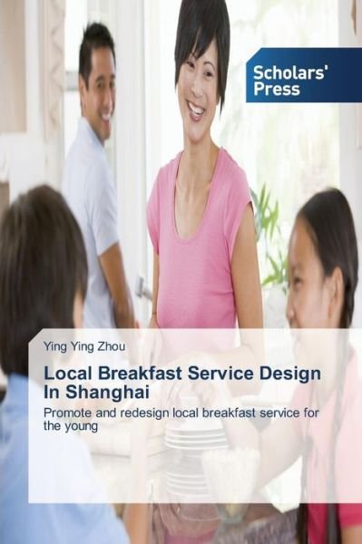 Cover for Zhou Ying Ying · Local Breakfast Service Design in Shanghai (Paperback Book) (2015)