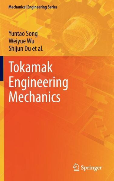 Cover for Yuntao Song · Tokamak Engineering Mechanics - Mechanical Engineering Series (Hardcover Book) [2014 edition] (2013)