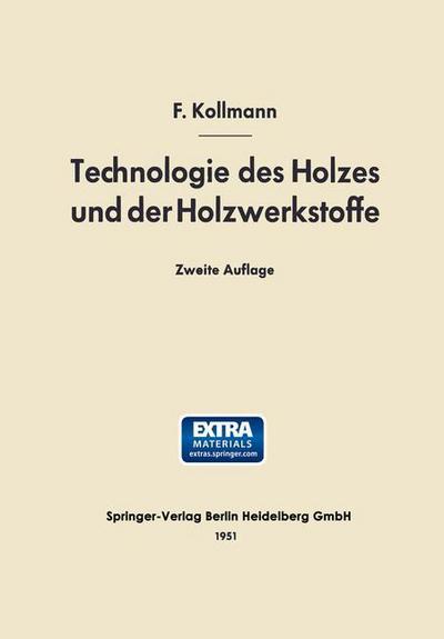 Cover for Franz Kollmann · Technologie Des Holzes Und Der Holzwerkstoffe: 1. Band (Taschenbuch) [2nd 2. Aufl. 1951. Softcover Reprint of the Origin edition] (1951)