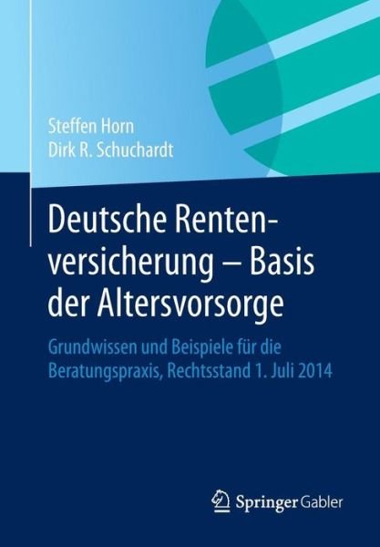 Cover for Steffen Horn · Deutsche Rentenversicherung - Basis Der Altersvorsorge: Grundwissen Und Beispiele Fur Die Beratungspraxis, Rechtsstand 1. Juli 2014 (Paperback Bog) [2015 edition] (2014)